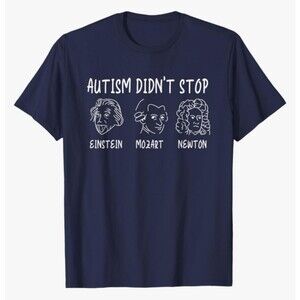 Autism Didn't Stop Einstein Mozart Newton Comfort Tee Navy Unisex Med Shirt New